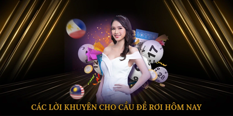 Các lời khuyên cho cầu đề rơi hôm nay