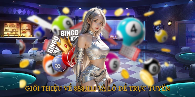 Giới thiệu về 888JILI và lô đề trực tuyến