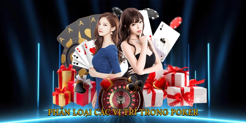 Phân loại các vị trí trong Poker