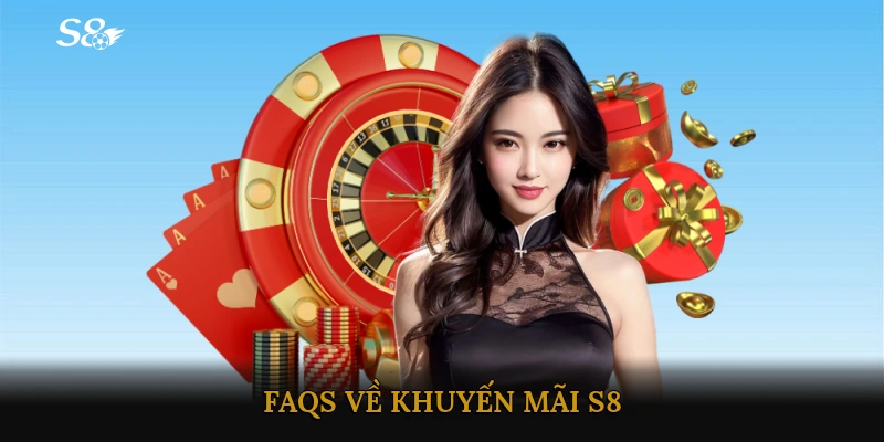 FAQs về khuyến mãi S8
