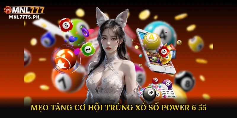 Mẹo tăng cơ hội trúng Xổ số Power 6/55